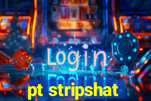 pt stripshat